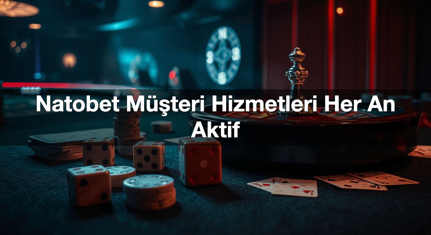 natobet m teri hizmetleri her an aktif 1792161442016