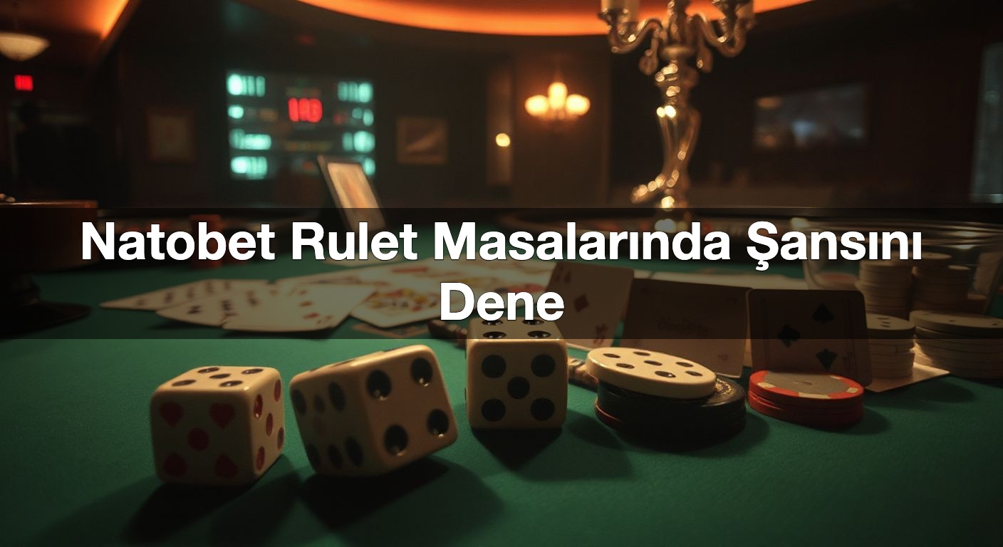 natobet rulet masalar nda ans n dene 1792161529141